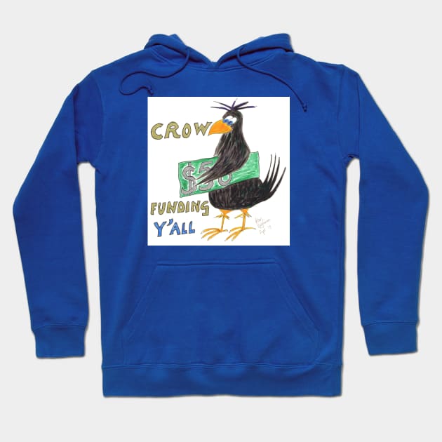 Crow Funding Y All Hoodie by MrTiggersShop